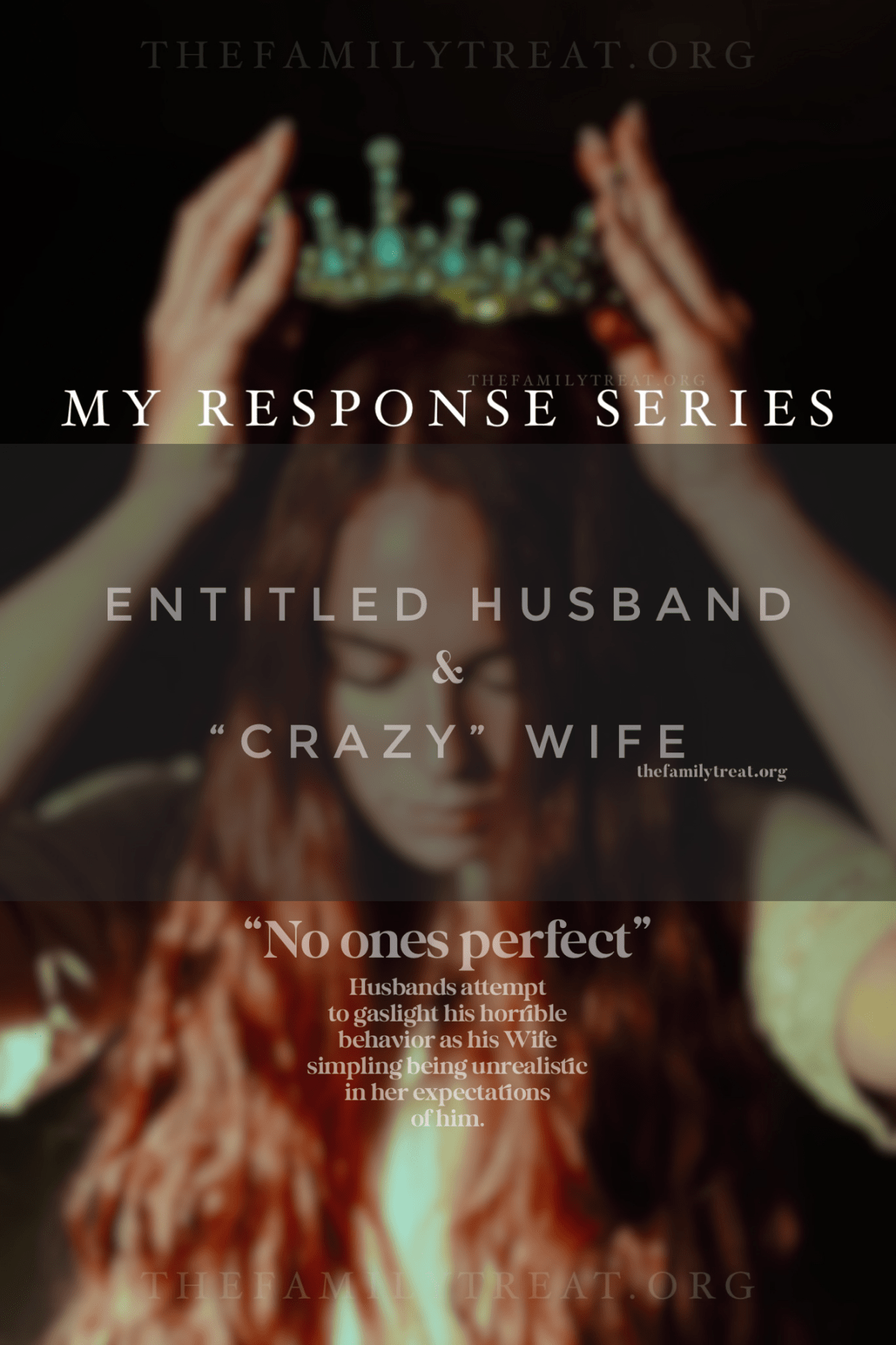 My Response Series | Entitled Husband & “Crazy” Wife&nbsp;Dynamic