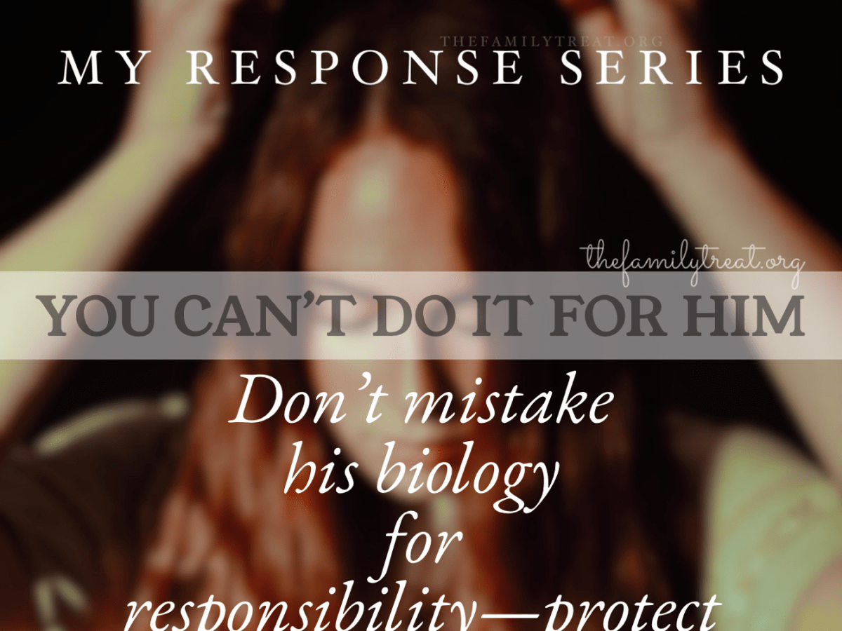 My Response Series | You Can’t Do It For&nbsp;Him