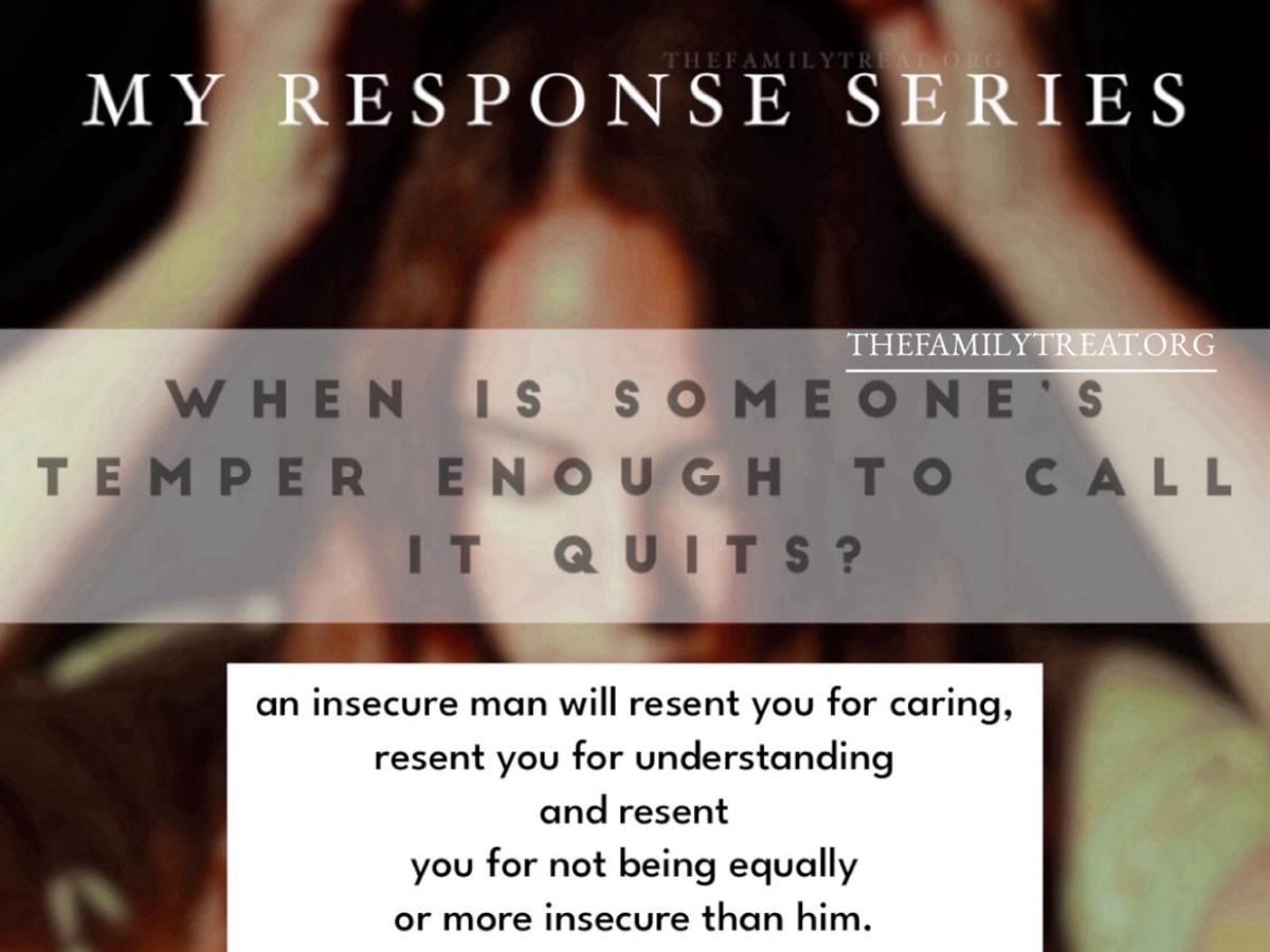 My Response Series | When is Someone’s Temper Enough to Call it&nbsp;Quits?